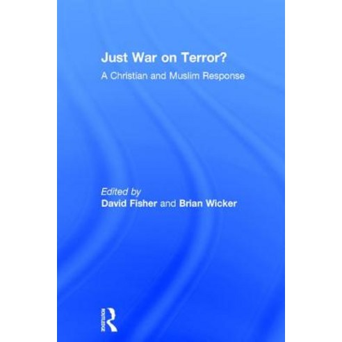 Just War on Terror?: A Christian and Muslim Response Hardcover, Routledge