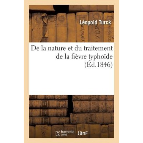 de La Nature Et Du Traitement de La Fievre Typhoide Paperback, Hachette Livre Bnf