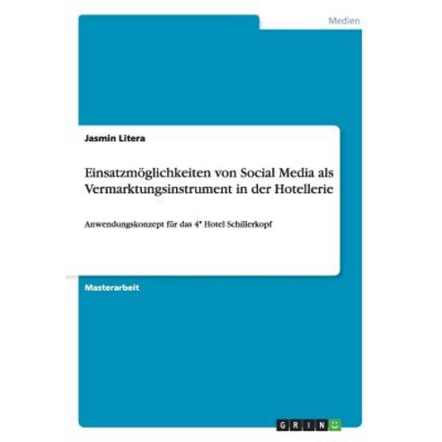 Einsatzmoglichkeiten Von Social Media ALS Vermarktungsinstrument in Der Hotellerie Paperback, Grin Publishing