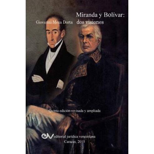 Miranda y Bolivar. DOS Visiones Paperback, Fundacion Editorial Juridica Venezolana