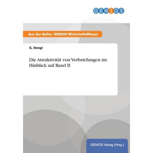 Die Attraktivitat Von Verbriefungen Im Hinblick Auf Basel II Paperback, Gbi-Genios Verlag