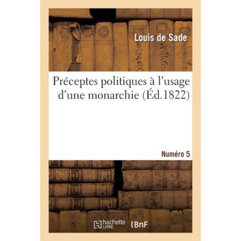 Preceptes Politiques A L''Usage D''Une Monarchie. Numero 5 Paperback, Hachette Livre Bnf