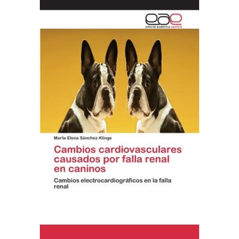 Cambios Cardiovasculares Causados Por Falla Renal En Caninos Paperback, Editorial Academica Espanola