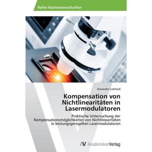 Kompensation Von Nichtlinearitaten in Lasermodulatoren Paperback, AV Akademikerverlag
