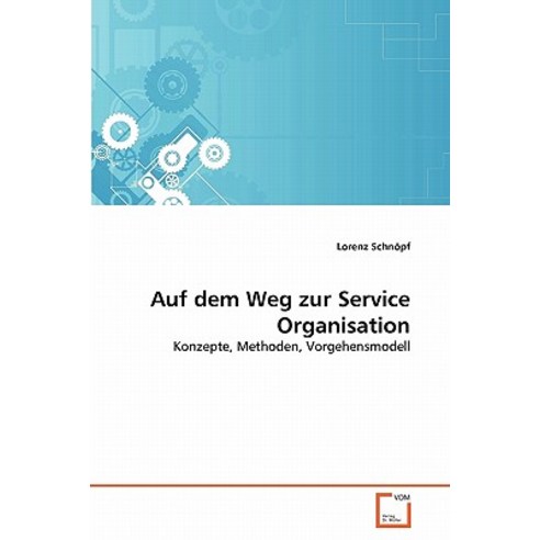 Auf Dem Weg Zur Service Organisation Paperback, VDM Verlag