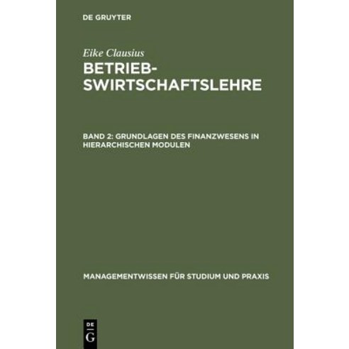 Betriebswirtschaftslehre Band 2 Grundlagen Des Finanzwesens in Hierarchischen Modulen Hardcover, Oldenbourg Wissenschaftsverlag