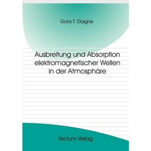 Ausbreitung Und Absorption Elektromagnetischer Wellen in Der Atmosph Re Paperback, Tectum - Der Wissenschaftsverlag