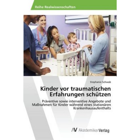 Kinder VOR Traumatischen Erfahrungen Schutzen Paperback, AV Akademikerverlag