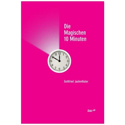 Die Magischen 10 Minuten Hardcover, Tao.de