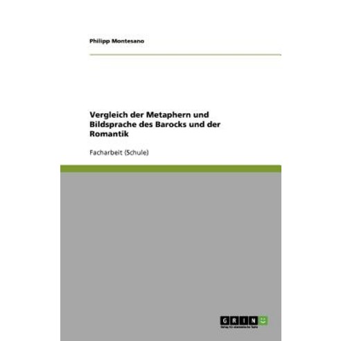 Vergleich Der Metaphern Und Bildsprache Des Barocks Und Der Romantik Paperback, Grin Publishing