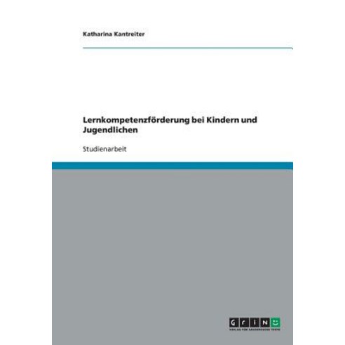 Lernkompetenzforderung Bei Kindern Und Jugendlichen Paperback, Grin Publishing