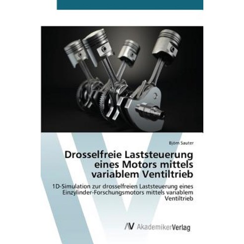 Drosselfreie Laststeuerung Eines Motors Mittels Variablem Ventiltrieb Paperback, AV Akademikerverlag
