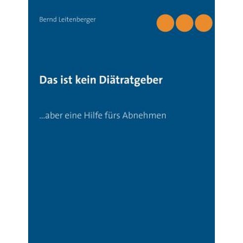 Das Ist Kein Diatratgeber Paperback, Books on Demand