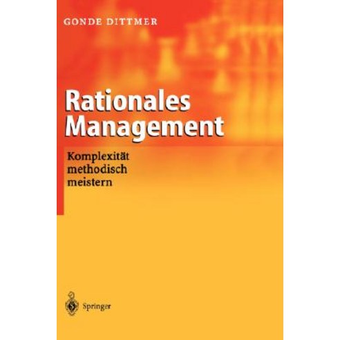 Rationales Management: Komplexitat Methodisch Meistern Hardcover, Springer