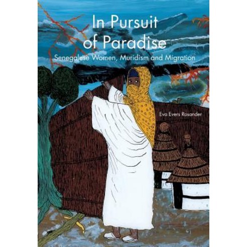 In Pursuit of Paradise: Senegalese Women Muridism and Migration Paperback, Nordic Africa Institute