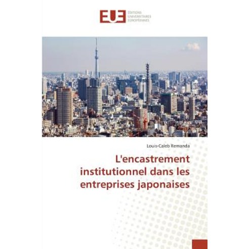Lencastrement Institutionnel Dans Les Entreprises Japonaises Paperback, Univ Europeenne