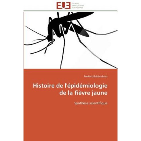 Histoire de L''Epidemiologie de La Fievre Jaune Paperback, Univ Europeenne