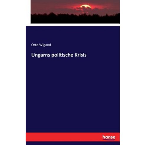 Ungarns Politische Krisis Paperback, Hansebooks