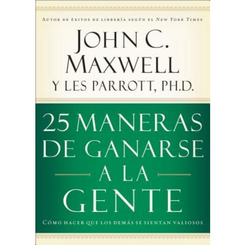 25 Maneras de Ganarse a la Gente: Como Hacer Que Los Demas Se Sientan Valiosos Paperback, Grupo Nelson