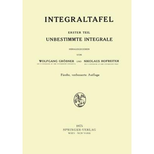 Integraltafel: Erster Teil Unbestimmte Integrale Paperback, Springer