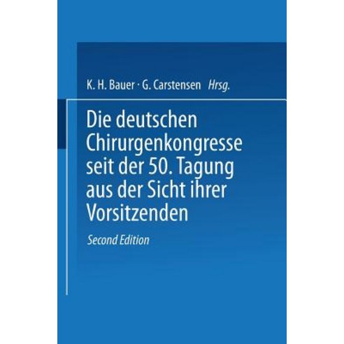 Die Deutschen Chirurgenkongresse Seit Der 50. Tagung Aus Der Sicht Ihrer Vorsitzenden Paperback, Springer