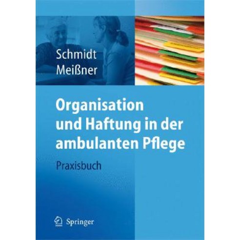 Organisation Und Haftung in Der Ambulanten Pflege: Praxisbuch Paperback, Springer