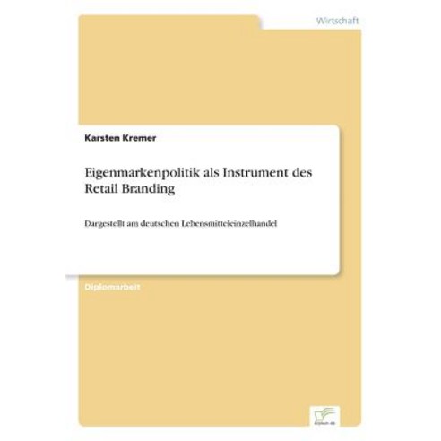 Eigenmarkenpolitik ALS Instrument Des Retail Branding Paperback, Diplom.de