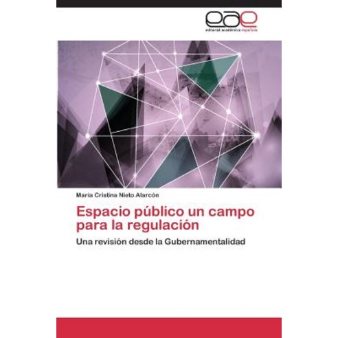Espacio Publico Un Campo Para La Regulacion Paperback, Eae Editorial Academia Espanola