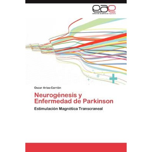 Neurogenesis y Enfermedad de Parkinson Paperback, Eae Editorial Academia Espanola