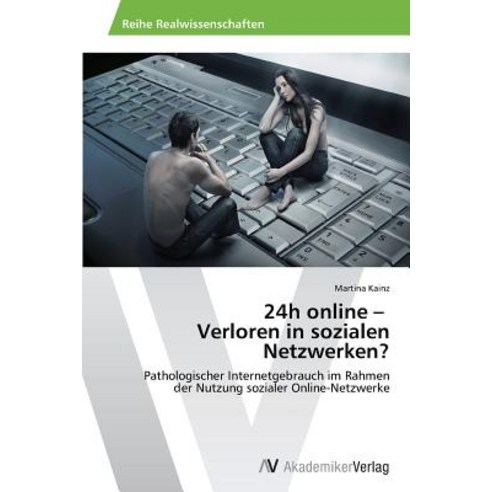 24h Online - Verloren in Sozialen Netzwerken? Paperback, AV Akademikerverlag