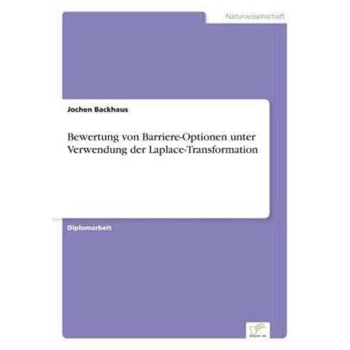 Bewertung Von Barriere-Optionen Unter Verwendung Der Laplace-Transformation Paperback, Diplom.de