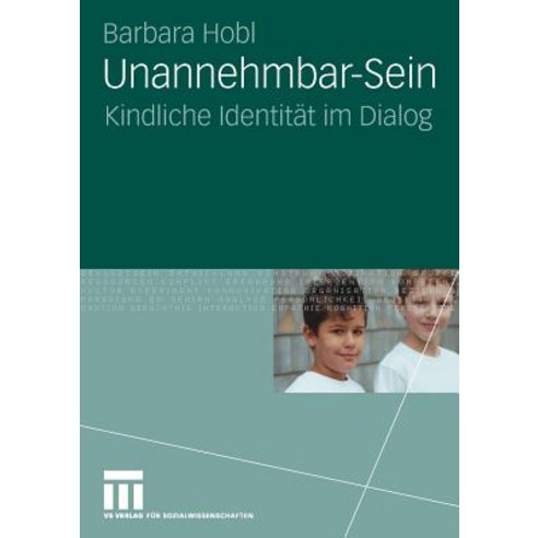 Unannehmbar-Sein: Kindliche Identitat Im Dialog Paperback, Vs Verlag Fur Sozialwissenschaften