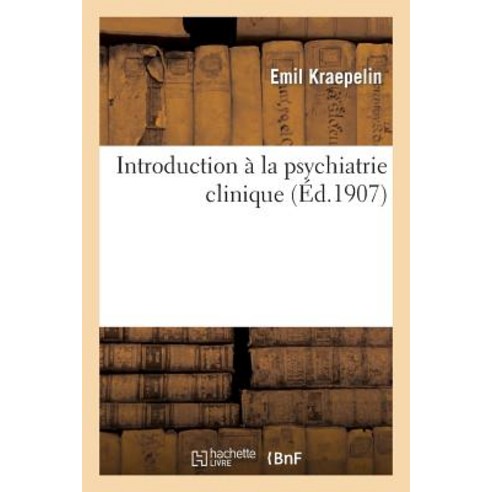 Introduction a la Psychiatrie Clinique Paperback, Hachette Livre - Bnf