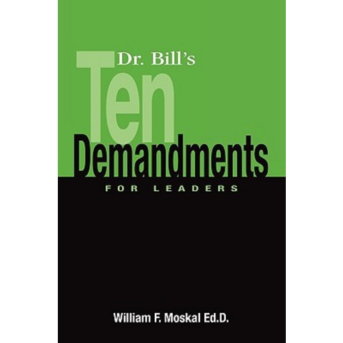 Dr. Bill''s Ten Demandments for Leaders Paperback, Motivational Press, Inc.