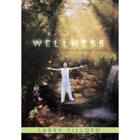 Wellness: Notes on My Spiritual Journey Hardcover, Xlibris Corporation