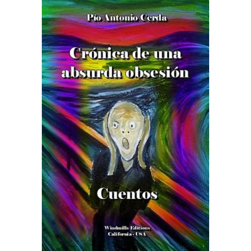 Cronica de Una Absurda Obsesion Paperback, Lulu.com