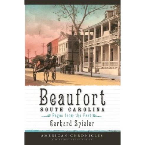 Beaufort South Carolina: Pages from the Past Paperback, History Press (SC)