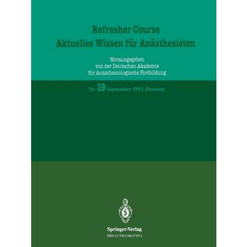 Refresher Course -- Aktuelles Wissen Fur Anasthesisten: September 1993 Dresden Paperback, Springer