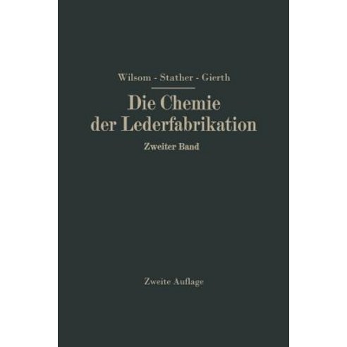 Die Chemie Der Lederfabrikation: Zweiter Band Paperback, Springer