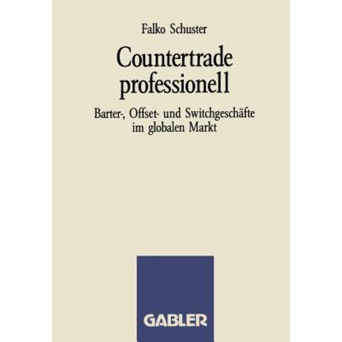 Countertrade Professionell: Barter- Offset- Und Switchgeschafte Im Globalen Markt Paperback, Gabler Verlag