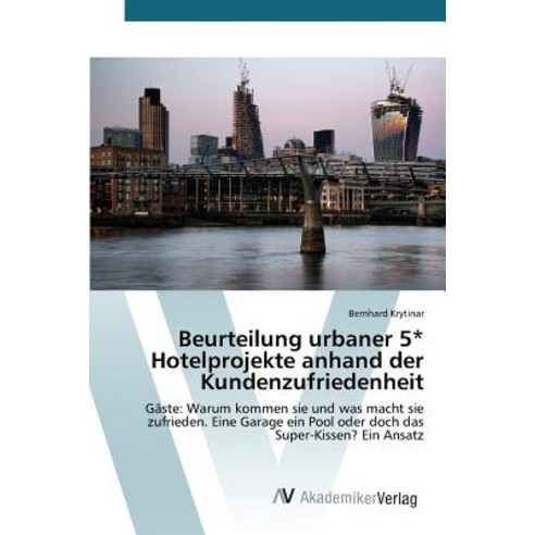 Beurteilung Urbaner 5* Hotelprojekte Anhand Der Kundenzufriedenheit Paperback, AV Akademikerverlag
