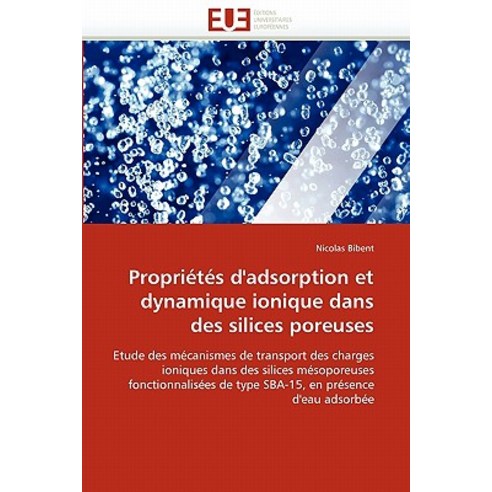 Proprietes D''''Adsorption Et Dynamique Ionique Dans Des Silices Poreuses Paperback, Univ Europeenne