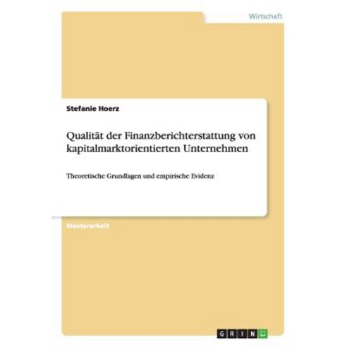 Qualitat Der Finanzberichterstattung Von Kapitalmarktorientierten Unternehmen Paperback, Grin Publishing