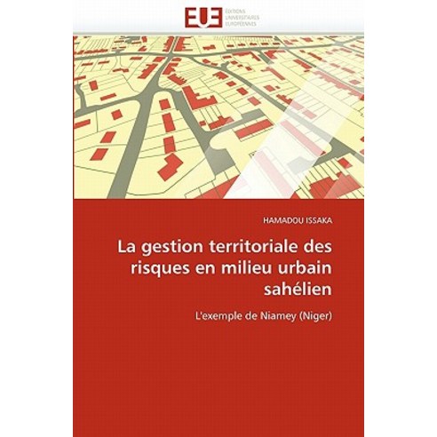 La Gestion Territoriale Des Risques En Milieu Urbain Sahelien Paperback, Univ Europeenne