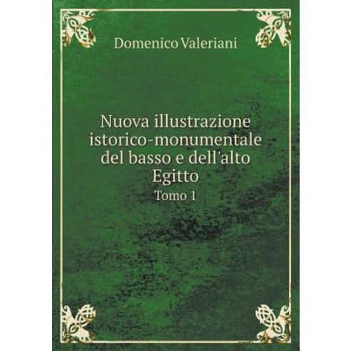 Nuova Illustrazione Istorico-Monumentale del Basso E Dell''alto Egitto Tomo 1 Paperback, Book on Demand Ltd.