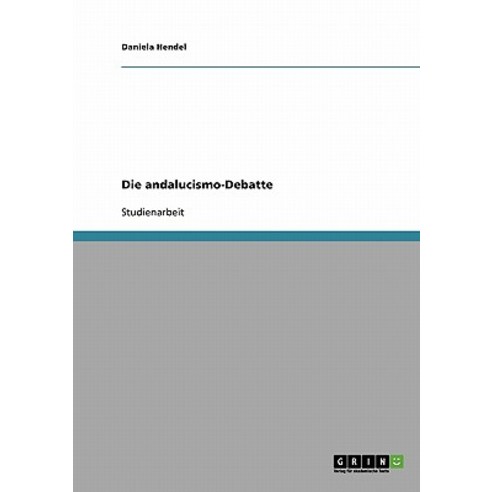 Die Andalucismo-Debatte Paperback, Grin Publishing