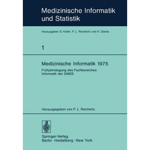 Medizinische Informatik 1975: Fruhjahrstagung Des Fachbereiches Informatik Der Gmds Paperback, Springer