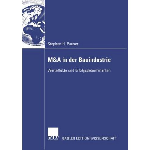 M&A in Der Bauindustrie: Werteffekte Und Erfolgsdeterminanten Paperback, Deutscher Universitatsverlag