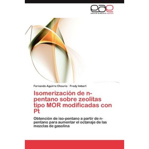 Isomerizacion de N-Pentano Sobre Zeolitas Tipo Mor Modificadas Con PT Paperback, Eae Editorial Academia Espanola