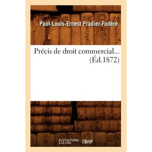 Precis de Droit Commercial (Ed.1872) Paperback, Hachette Livre Bnf